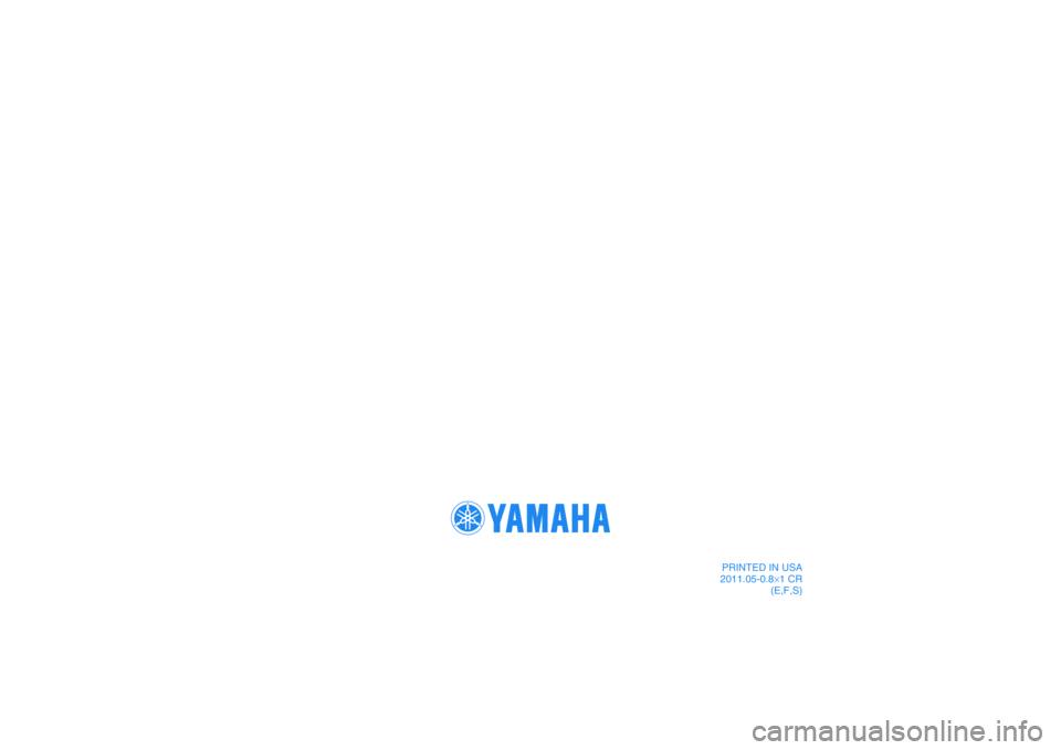 YAMAHA GRIZZLY 700 2012  Owners Manual PRINTED IN USA
2011.05-0.8×1 CR
(E,F,S)
DIC183 