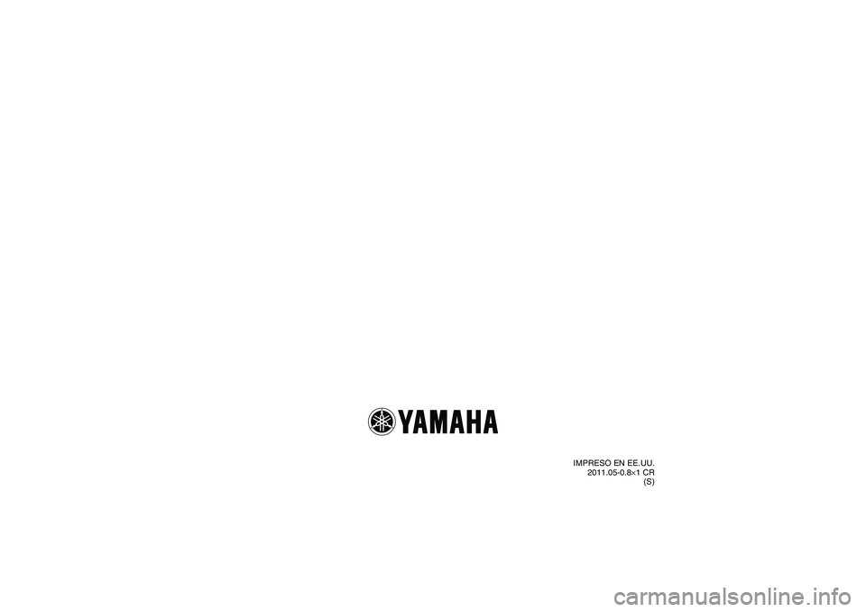 YAMAHA GRIZZLY 700 2012 Manuale de Empleo (in Spanish) IMPRESO EN EE.UU.
2011.05-0.8×1 CR
(S)
U1HP60S0.book Page 1 Monday, April 11, 2011 1:39 PM YAMAHA GRIZZLY 700 2012 Manuale de Empleo (in Spanish) IMPRESO EN EE.UU.
2011.05-0.8×1 CR
(S)
U1HP60S0.book Page 1 Monday, April 11, 2011 1:39 PM