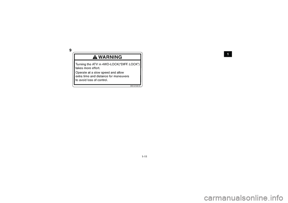 YAMAHA GRIZZLY 700 2010 Owners Manual 1-11
1
9
U43P62E0.book  Page 11  Tuesday, February 17, 2009  1:09 PM 