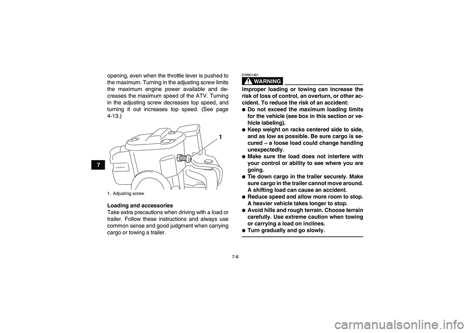 YAMAHA GRIZZLY 700 2010 Manual PDF 7-6
7opening, even when the throttle lever is pushed to
the maximum. Turning in the adjusting screw limits
the maximum engine power available and de-
creases the maximum speed of the ATV. Turning
in t YAMAHA GRIZZLY 700 2010 Manual PDF 7-6
7opening, even when the throttle lever is pushed to
the maximum. Turning in the adjusting screw limits
the maximum engine power available and de-
creases the maximum speed of the ATV. Turning
in t