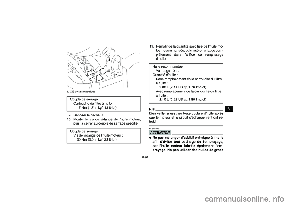 YAMAHA GRIZZLY 700 2010  Notices Demploi (in French) 8-26
8
9. Reposer le cache G.
10. Monter la vis de vidange de l’huile moteur,
puis la serrer au couple de serrage spécifié.11. Remplir de la quantité spécifiée de l’huile mo-
teur recommandé
