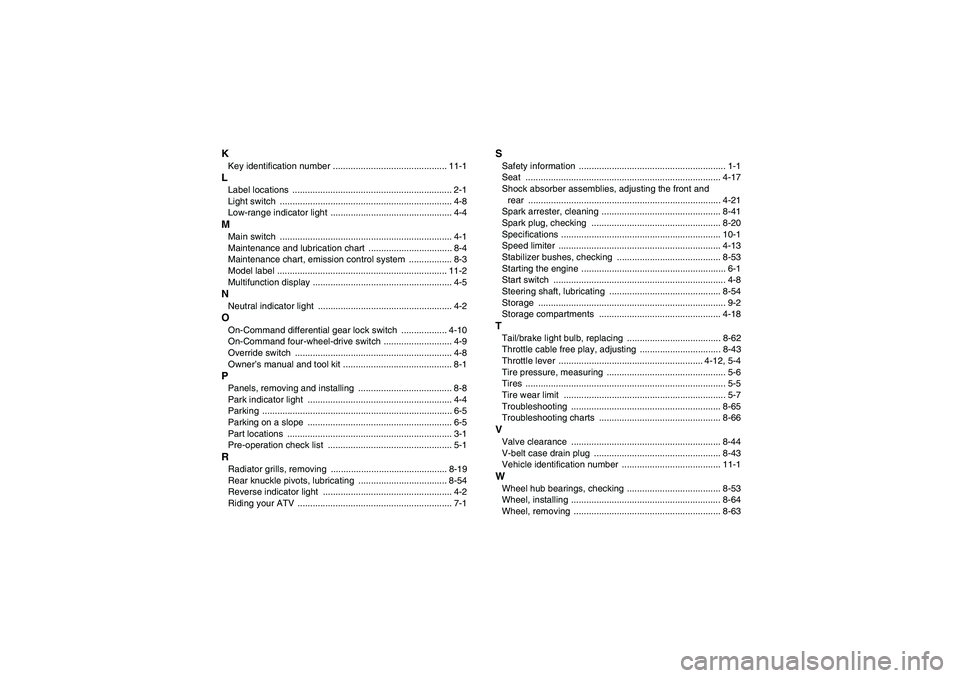 YAMAHA GRIZZLY 700 2009  Owners Manual KKey identification number ............................................. 11-1LLabel locations  ............................................................... 2-1
Light switch  .......................