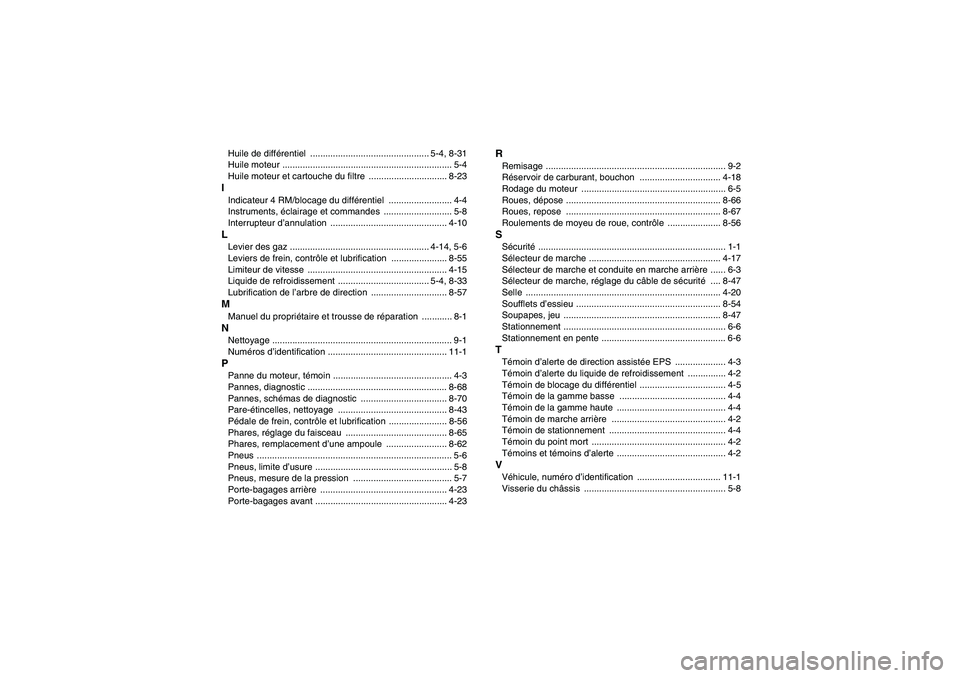 YAMAHA GRIZZLY 700 2009  Notices Demploi (in French) Huile de différentiel ............................................... 5-4, 8-31
Huile moteur ................................................................... 5-4
Huile moteur et cartouche du filtr