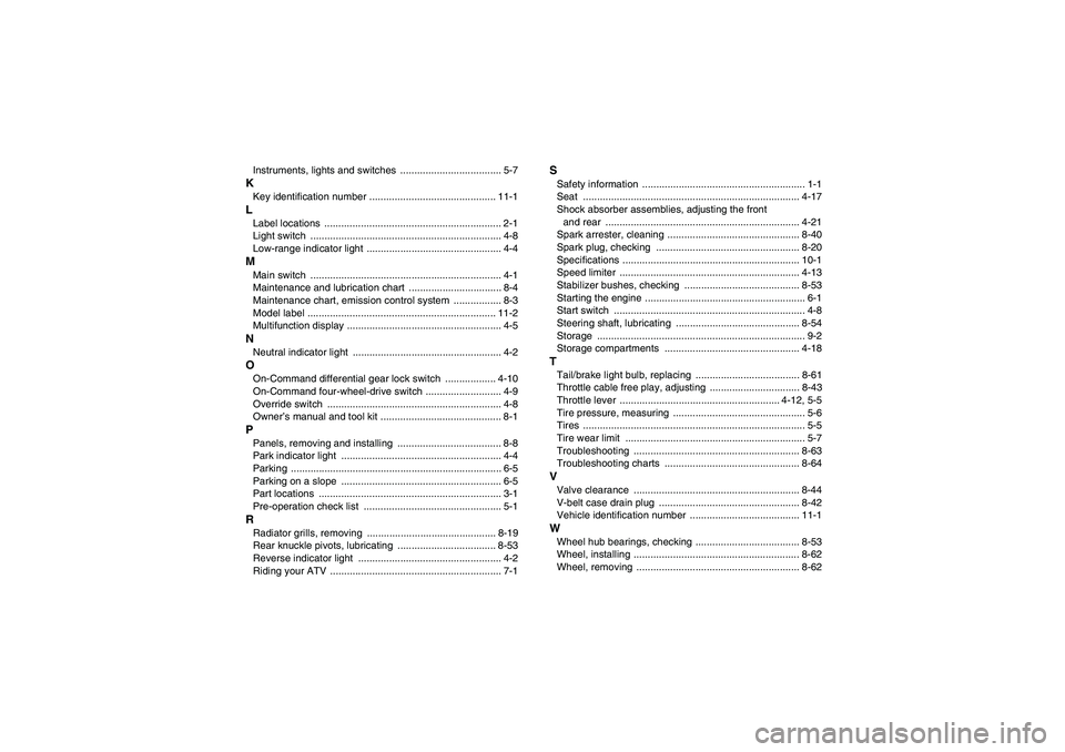 YAMAHA GRIZZLY 700 2008  Owners Manual Instruments, lights and switches  .................................... 5-7KKey identification number ............................................. 11-1LLabel locations  ...............................