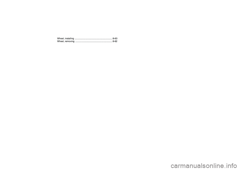 YAMAHA GRIZZLY 700 2007  Owners Manual Wheel, installing  ........................................................... 8-63
Wheel, removing  .......................................................... 8-62
U3B460E0.book  Page 3  Friday, May 