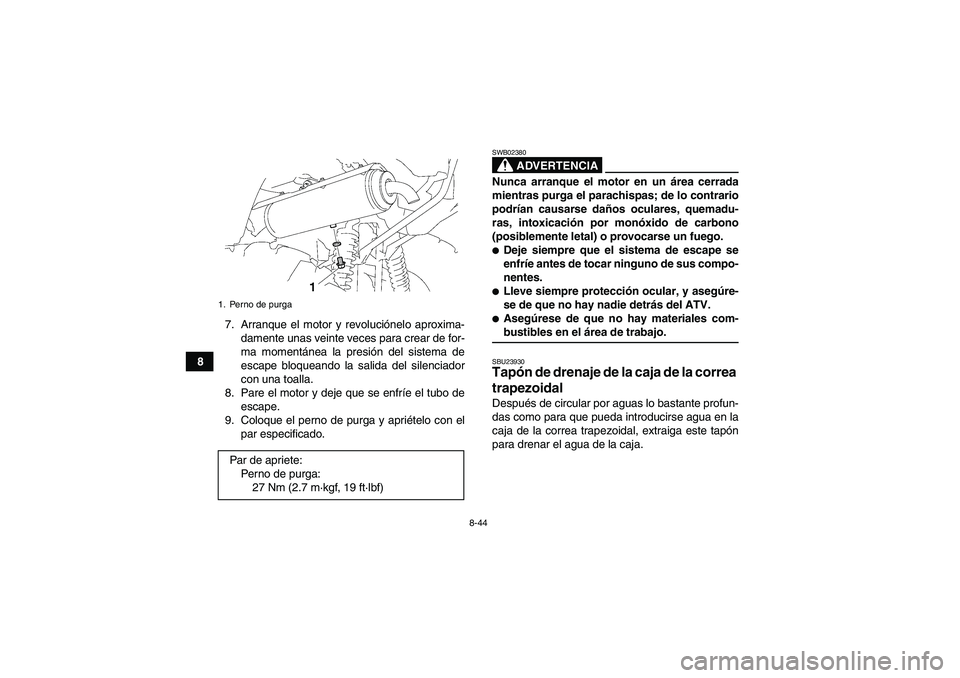 YAMAHA GRIZZLY 700 2007 Manuale de Empleo (in Spanish) 8-44
87. Arranque el motor y revoluciónelo aproxima-
damente unas veinte veces para crear de for-
ma momentánea la presión del sistema de
escape bloqueando la salida del silenciador
con una toalla. YAMAHA GRIZZLY 700 2007 Manuale de Empleo (in Spanish) 8-44
87. Arranque el motor y revoluciónelo aproxima-
damente unas veinte veces para crear de for-
ma momentánea la presión del sistema de
escape bloqueando la salida del silenciador
con una toalla.