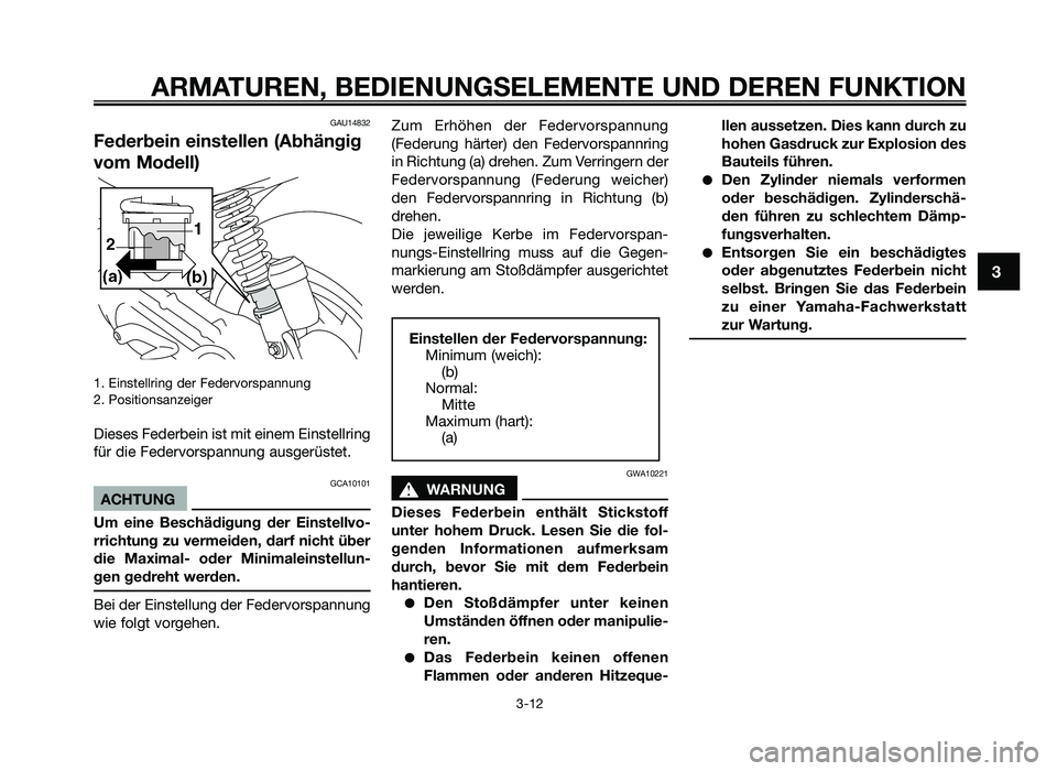 YAMAHA JOG50R 2015 Betriebsanleitungen (in German) GAU14832
Federbein einstellen (Abhängig
vom \fodell)
1. Einstellring \fer Fe\fervors\bannung
2. Positionsanzeiger
Dieses Fe\ferbein ist mit einem Einstellring
für \fie Fe\fervors\bannung ausgerüste YAMAHA JOG50R 2015 Betriebsanleitungen (in German) GAU14832
Federbein einstellen (Abhängig
vom \fodell)
1. Einstellring \fer Fe\fervors\bannung
2. Positionsanzeiger
Dieses Fe\ferbein ist mit einem Einstellring
für \fie Fe\fervors\bannung ausgerüste