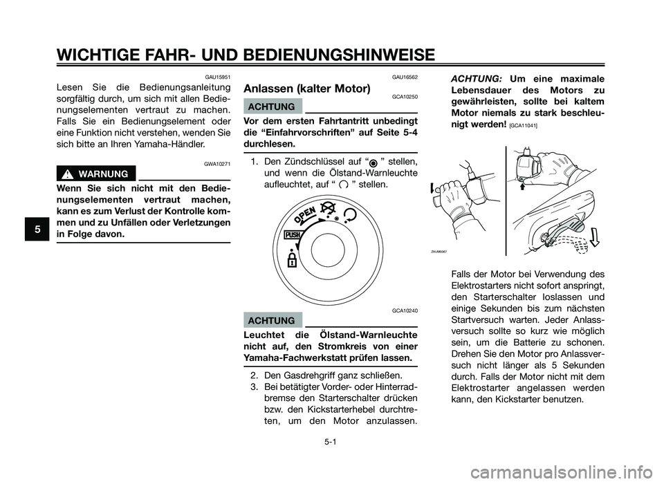 YAMAHA JOG50R 2014 Betriebsanleitungen (in German) GAU15951
Lesen Sie die Bedienungsanlei\fung
sorgf\bl\fig durch, um sich mi\f allen Bedie-
nungselemen\fen ver\frau\f zu machen.
Falls Sie ein Bedienungselemen\f oder
eine Funk\fion nic YAMAHA JOG50R 2014 Betriebsanleitungen (in German) GAU15951
Lesen Sie die Bedienungsanlei\fung
sorgf\bl\fig durch, um sich mi\f allen Bedie-
nungselemen\fen ver\frau\f zu machen.
Falls Sie ein Bedienungselemen\f oder
eine Funk\fion nic