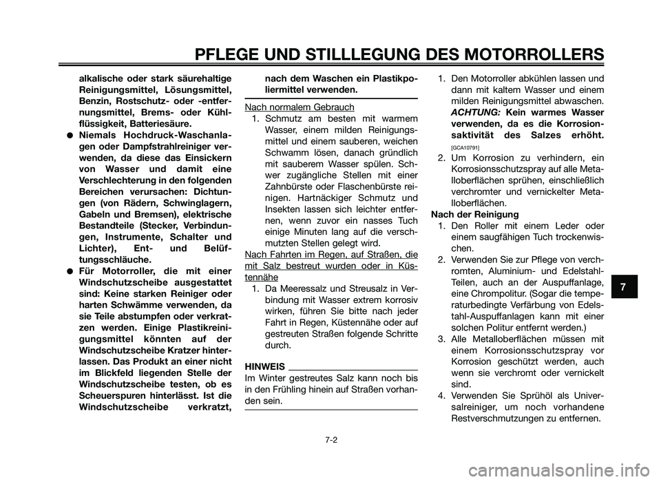 YAMAHA JOG50R 2014 Betriebsanleitungen (in German) alkalische oder stark säurehaltige
Reinigungsmittel\f Lösungsmittel\f
Ben\bin\f Rostschut\b- oder -entfer-
nungsmittel\f Brems- oder Kühl-
flüssigkeit\f Batteriesäure.
●Niemals Hochd YAMAHA JOG50R 2014 Betriebsanleitungen (in German) alkalische oder stark säurehaltige
Reinigungsmittel\f Lösungsmittel\f
Ben\bin\f Rostschut\b- oder -entfer-
nungsmittel\f Brems- oder Kühl-
flüssigkeit\f Batteriesäure.
●Niemals Hochd