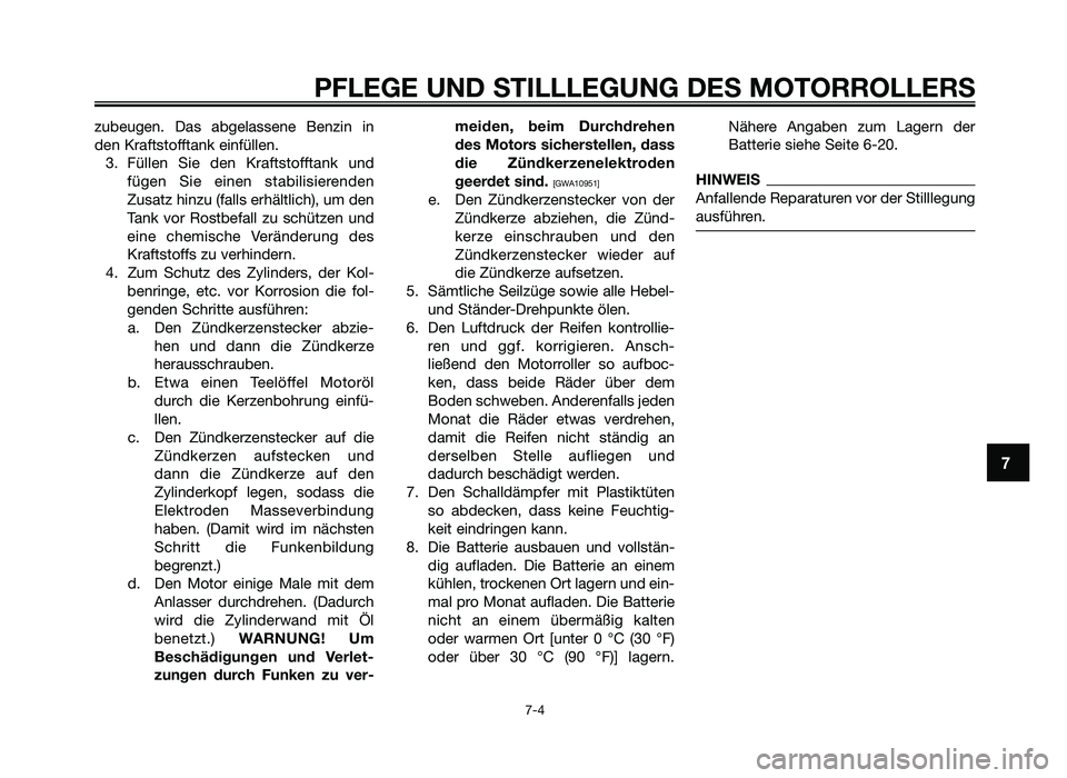 YAMAHA JOG50R 2014 Betriebsanleitungen (in German) zubeugen. Das abgelassene Benzin in
den Kraftst\ffftank einfüllen.3. \büllen Sie den Kraftst\ffftank und fügen Sie einen stabilisierenden
Zusatz hinzu (falls erhältlich), um den
Tank v YAMAHA JOG50R 2014 Betriebsanleitungen (in German) zubeugen. Das abgelassene Benzin in
den Kraftst\ffftank einfüllen.3. \büllen Sie den Kraftst\ffftank und fügen Sie einen stabilisierenden
Zusatz hinzu (falls erhältlich), um den
Tank v