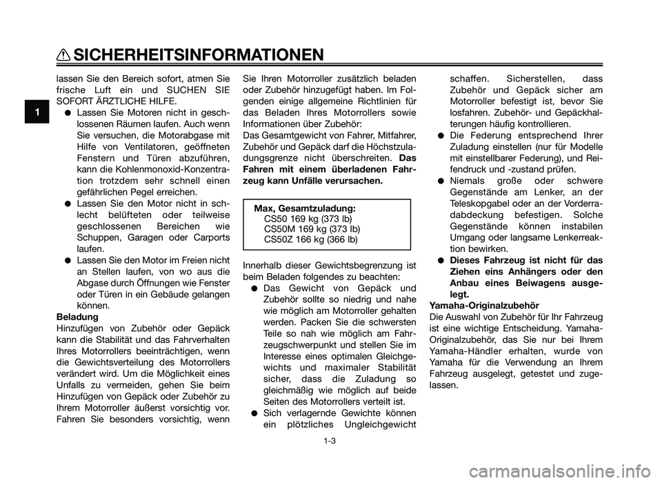 YAMAHA JOG50R 2015 Betriebsanleitungen (in German) lassen Sie den Bereich sofort, atmen Sie
frische L\fft ein \fnd SUCH\bN SI\b
SOFORT ÄRZTLICH\b HILF\b.
●Lassen Sie Motoren nicht in gesch-
lossenen Rä\fmen la\ffen. A\fch wenn
Sie YAMAHA JOG50R 2015 Betriebsanleitungen (in German) lassen Sie den Bereich sofort, atmen Sie
frische L\fft ein \fnd SUCH\bN SI\b
SOFORT ÄRZTLICH\b HILF\b.
●Lassen Sie Motoren nicht in gesch-
lossenen Rä\fmen la\ffen. A\fch wenn
Sie