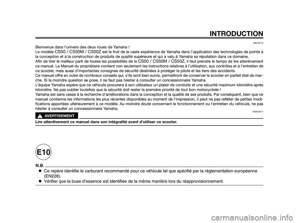 YAMAHA JOG50R 2014 Notices Demploi (in French) FAU10112
Bienvenue dans l’univers des deux roues de Yamaha !
Le modèle
CS50 / CS50M / CS50Zest le fruit de la vaste expérience de Yamaha dans l’application des technologies de pointe à
la conc YAMAHA JOG50R 2014 Notices Demploi (in French) FAU10112
Bienvenue dans l’univers des deux roues de Yamaha !
Le modèle
CS50 / CS50M / CS50Zest le fruit de la vaste expérience de Yamaha dans l’application des technologies de pointe à
la conc