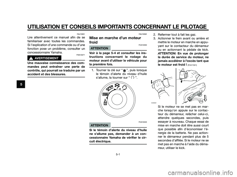 YAMAHA JOG50R 2015 Manuale de Empleo (in Spanish) FAU15951
Lire attentivement ce manuel afin de se
familiariser avec toutes les commandes.
Si l’explication d’une commande ou d’une
fonction pose un problème, consulter un
concessionnaire Yamaha. YAMAHA JOG50R 2015 Manuale de Empleo (in Spanish) FAU15951
Lire attentivement ce manuel afin de se
familiariser avec toutes les commandes.
Si l’explication d’une commande ou d’une
fonction pose un problème, consulter un
concessionnaire Yamaha.