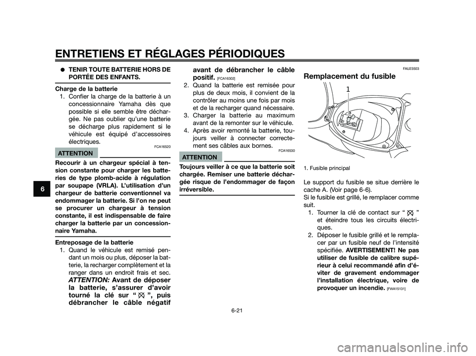 YAMAHA JOG50R 2015 Manuale de Empleo (in Spanish) ●TENIR TOUTE BATTERIE HORS DE
PORTÉE DES ENFANTS.
Charge de la batterie
1. Confier la charge de la batterie à un
concessionnaire Yamaha dès que
possible si elle semble être déchar-
gée. Ne pas YAMAHA JOG50R 2015 Manuale de Empleo (in Spanish) ●TENIR TOUTE BATTERIE HORS DE
PORTÉE DES ENFANTS.
Charge de la batterie
1. Confier la charge de la batterie à un
concessionnaire Yamaha dès que
possible si elle semble être déchar-
gée. Ne pas
