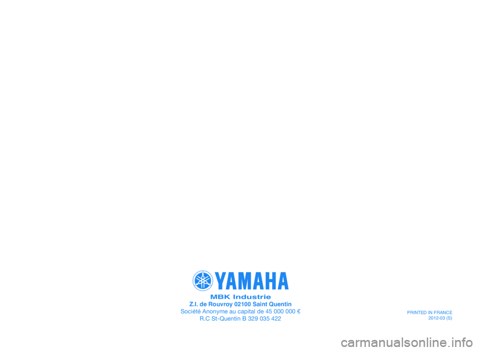 YAMAHA JOG50R 2014 Manuale de Empleo (in Spanish) MBK IndustrieZ.I. de Rouvroy 02100 Saint Quentin
Société Anonyme au\5 capital de 45 \f\f\f \f\f\5\f e R.C St\bQuentin B 329\5 \f35 422
PRINTED IN FRANCE 2012-03 (S)
COR-2AD-F8199-S0.indd 8003/05/1 YAMAHA JOG50R 2014 Manuale de Empleo (in Spanish) MBK IndustrieZ.I. de Rouvroy 02100 Saint Quentin
Société Anonyme au\5 capital de 45 \f\f\f \f\f\5\f e R.C St\bQuentin B 329\5 \f35 422
PRINTED IN FRANCE 2012-03 (S)
COR-2AD-F8199-S0.indd 8003/05/1