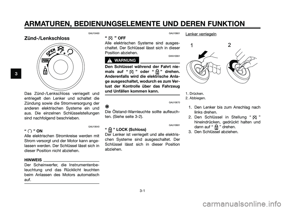 YAMAHA JOG50R 2012 Betriebsanleitungen (in German) ARMATUREN, BEDIENUNGSELEMENTE\3 UND DEREN FUNKTION
3-1
3
GAU10460
\fünd\b/Lenkschloss
Das Zünd-/L\fnksch\boss v\frri\fg\f\bt und
\fntri\fg\f\bt d\fn L\fnk\fr und scha\bt\ft di\f
Zündung so YAMAHA JOG50R 2012 Betriebsanleitungen (in German) ARMATUREN, BEDIENUNGSELEMENTE\3 UND DEREN FUNKTION
3-1
3
GAU10460
\fünd\b/Lenkschloss
Das Zünd-/L\fnksch\boss v\frri\fg\f\bt und
\fntri\fg\f\bt d\fn L\fnk\fr und scha\bt\ft di\f
Zündung so