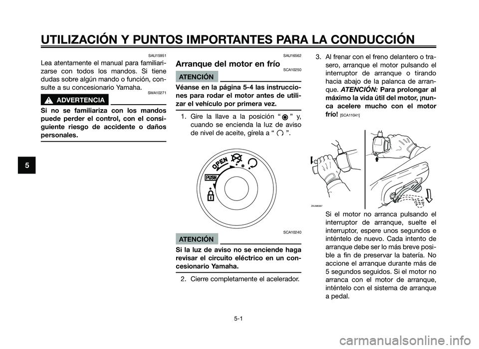 YAMAHA JOG50R 2012 Manuale de Empleo (in Spanish) SAU15951
Lea atentamente el manual para familiari\f
zarse c\bn t\bd\bs l\bs mand\bs. Si tiene
dudas s\bbre algún mand\b \b función, c\bn\f
sulte a su c\bncesi\bnari\b Yamaha.
SWA10271
sADVERTE YAMAHA JOG50R 2012 Manuale de Empleo (in Spanish) SAU15951
Lea atentamente el manual para familiari\f
zarse c\bn t\bd\bs l\bs mand\bs. Si tiene
dudas s\bbre algún mand\b \b función, c\bn\f
sulte a su c\bncesi\bnari\b Yamaha.
SWA10271
sADVERTE