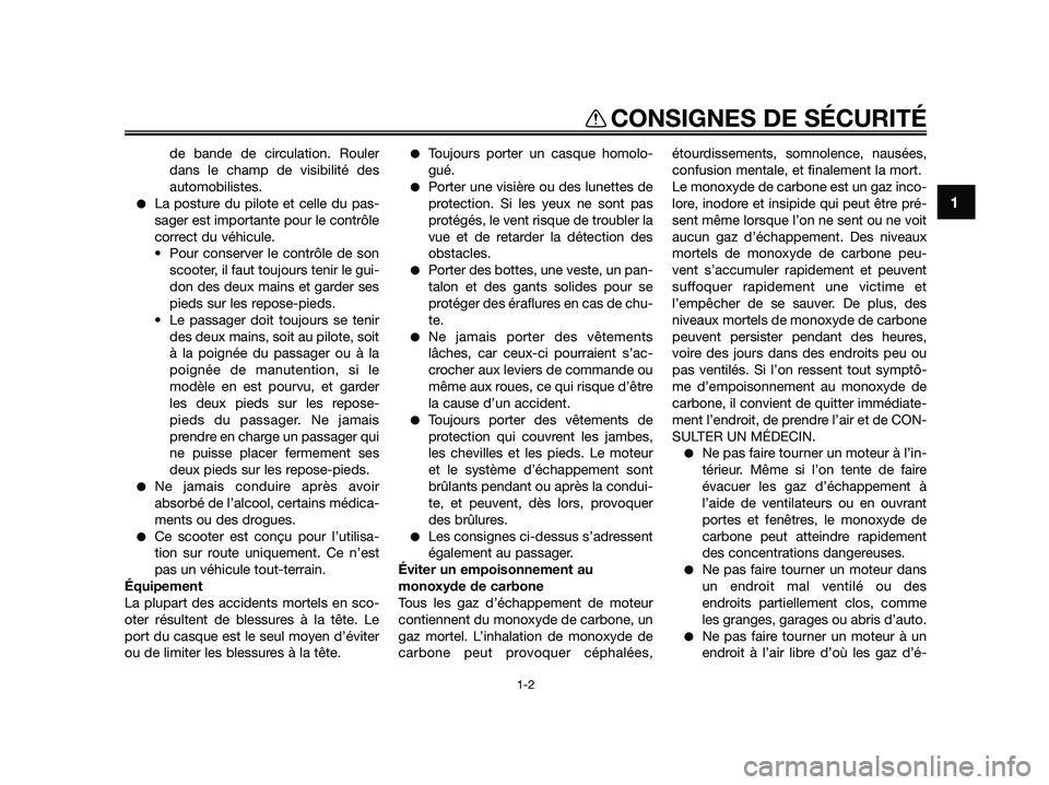 YAMAHA JOG50R 2012  Notices Demploi (in French) de bande de circulation. Rouler
dans le champ de visibilité des
automobilistes.
●La posture du pilote et celle du pas-
sager est importante pour le contrôle
correct du véhicule.
• Pour conserve