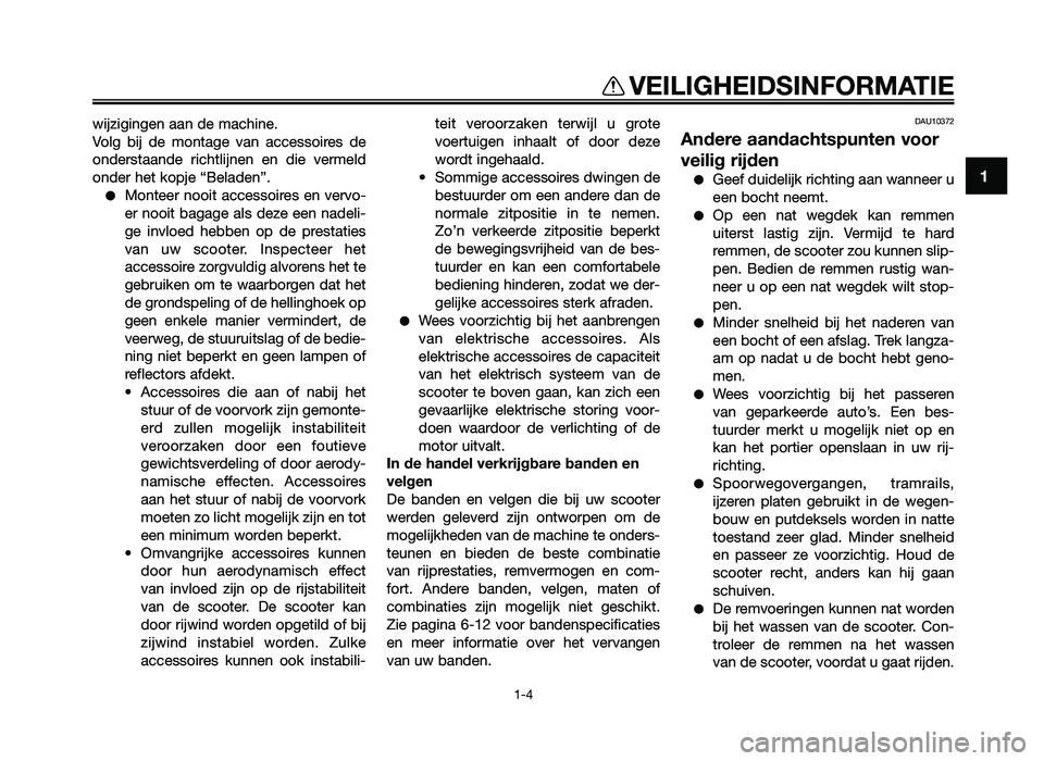 YAMAHA JOG50R 2012 Instructieboekje (in Dutch) 1
VEILIGHEIDSINFORMA\dTIE
1-4
wijzigingen aan de machine.
Vo\fg bij de montage van acce\b\boire\b de
onder\btaande richt\fijnen en die verme\fd
onder het kopje “Be\faden”.
●Monteer noo YAMAHA JOG50R 2012 Instructieboekje (in Dutch) 1
VEILIGHEIDSINFORMA\dTIE
1-4
wijzigingen aan de machine.
Vo\fg bij de montage van acce\b\boire\b de
onder\btaande richt\fijnen en die verme\fd
onder het kopje “Be\faden”.
●Monteer noo