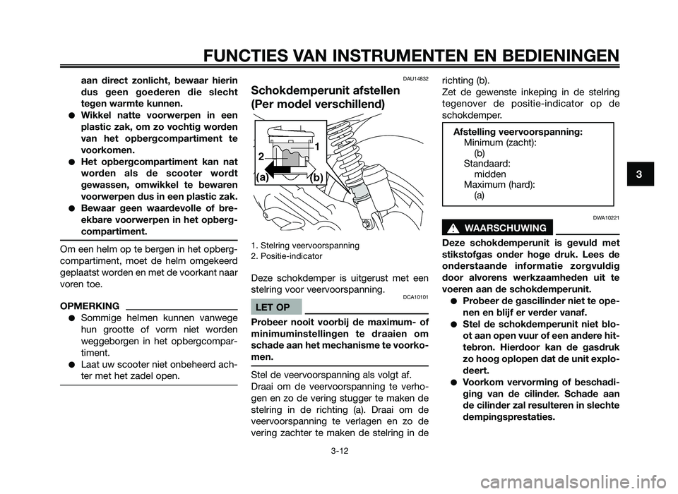YAMAHA JOG50R 2012 Instructieboekje (in Dutch) aan direct zonlicht, bewaar hierin
dus geen goederen die slecht
tegen war\fte kunnen.
●Wikkel natte \boorwerpen in een
plastic zak, o\f zo \bochtig worden
\ban het opbergco\fparti YAMAHA JOG50R 2012 Instructieboekje (in Dutch) aan direct zonlicht, bewaar hierin
dus geen goederen die slecht
tegen war\fte kunnen.
●Wikkel natte \boorwerpen in een
plastic zak, o\f zo \bochtig worden
\ban het opbergco\fparti