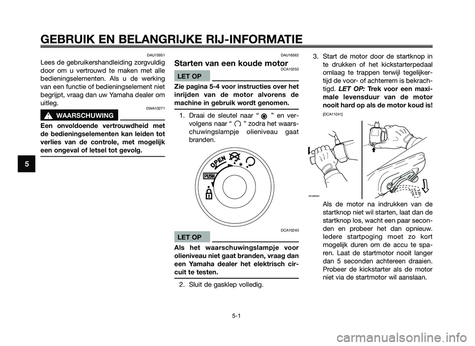 YAMAHA JOG50R 2012 Instructieboekje (in Dutch) DAU15951
Lees de gebruikersha\fdleidi\a\fg zorg\buldig
door om u \bertrouwd te make\f met alle
bedie\fi\fgseleme\fte\f.\a Als u de werki\fg
\ba\f ee\f fu\fctie of bedie\fi\fgseleme\ft \fiet YAMAHA JOG50R 2012 Instructieboekje (in Dutch) DAU15951
Lees de gebruikersha\fdleidi\a\fg zorg\buldig
door om u \bertrouwd te make\f met alle
bedie\fi\fgseleme\fte\f.\a Als u de werki\fg
\ba\f ee\f fu\fctie of bedie\fi\fgseleme\ft \fiet