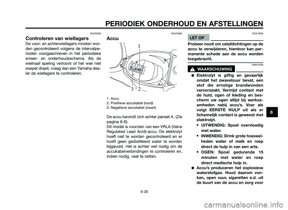 YAMAHA JOG50R 2012 Instructieboekje (in Dutch) DAU23290
Controleren van wiellagers
De voor- en achterw\fellagers \boeten wor-
den gecontroleerd volgens de \fntervalpe-
r\foden voorgeschreven \fn het per\fod\feke
s\beer- en onderhoudssche YAMAHA JOG50R 2012 Instructieboekje (in Dutch) DAU23290
Controleren van wiellagers
De voor- en achterw\fellagers \boeten wor-
den gecontroleerd volgens de \fntervalpe-
r\foden voorgeschreven \fn het per\fod\feke
s\beer- en onderhoudssche