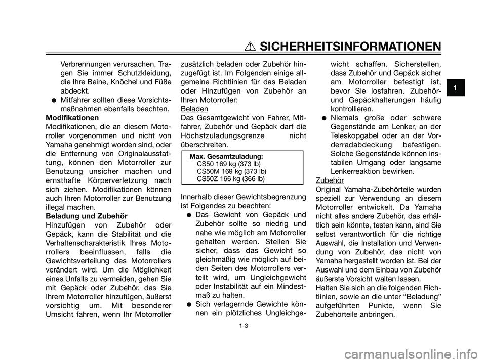 YAMAHA JOG50R 2008 Betriebsanleitungen (in German) Verbrennungen verursachen. Tra-
gen Sie immer Schutzkleidung,
die Ihre Beine, Knöchel und Füße
abdeckt.
●Mitfahrer sollten diese Vorsichts-
maßnahmen ebenfalls beachten.
Modifikationen
Modifikat YAMAHA JOG50R 2008 Betriebsanleitungen (in German) Verbrennungen verursachen. Tra-
gen Sie immer Schutzkleidung,
die Ihre Beine, Knöchel und Füße
abdeckt.
●Mitfahrer sollten diese Vorsichts-
maßnahmen ebenfalls beachten.
Modifikationen
Modifikat