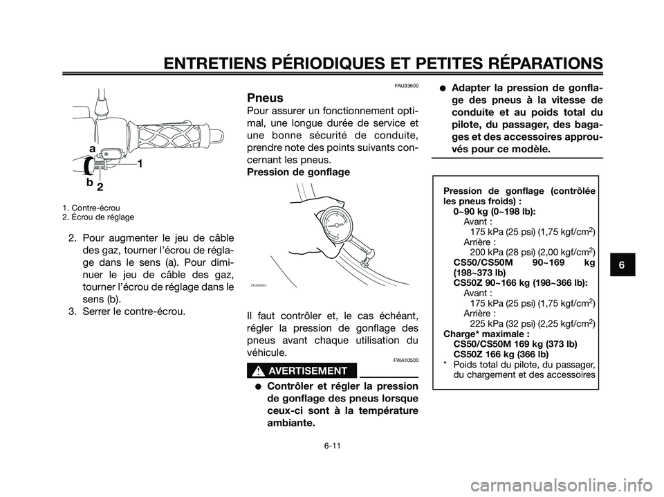YAMAHA JOG50R 2008 Notices Demploi (in French) 1. Contre-écrou
2. Écrou de réglage
2. Pour augmenter le jeu de câble
des gaz, tourner l’écrou de régla-
ge dans le sens (a). Pour dimi-
nuer le jeu de câble des gaz,
tourner l’écrou de r YAMAHA JOG50R 2008 Notices Demploi (in French) 1. Contre-écrou
2. Écrou de réglage
2. Pour augmenter le jeu de câble
des gaz, tourner l’écrou de régla-
ge dans le sens (a). Pour dimi-
nuer le jeu de câble des gaz,
tourner l’écrou de r