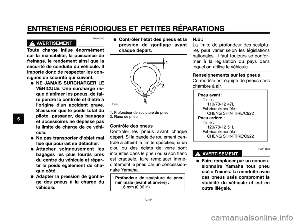 YAMAHA JOG50R 2008 Notices Demploi (in French) FWA11200
s s
AVERTISEMENT
Toute charge influe énormément
sur la maniabilité, la puissance de
freinage, le rendement ainsi que la
sécurité de conduite du véhicule. Il
importe donc de respecter le YAMAHA JOG50R 2008 Notices Demploi (in French) FWA11200
s s
AVERTISEMENT
Toute charge influe énormément
sur la maniabilité, la puissance de
freinage, le rendement ainsi que la
sécurité de conduite du véhicule. Il
importe donc de respecter le