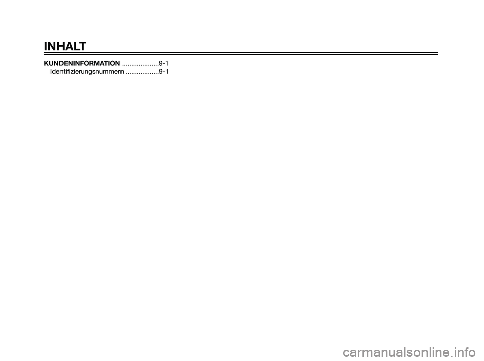 YAMAHA JOG50R 2007  Betriebsanleitungen (in German) KUNDENINFORMATION....................9-1
Identifizierungsnummern ..................9-1
INHALT
5RW-F8199-G3.qxd  08/09/2005 18:26  Página 8 