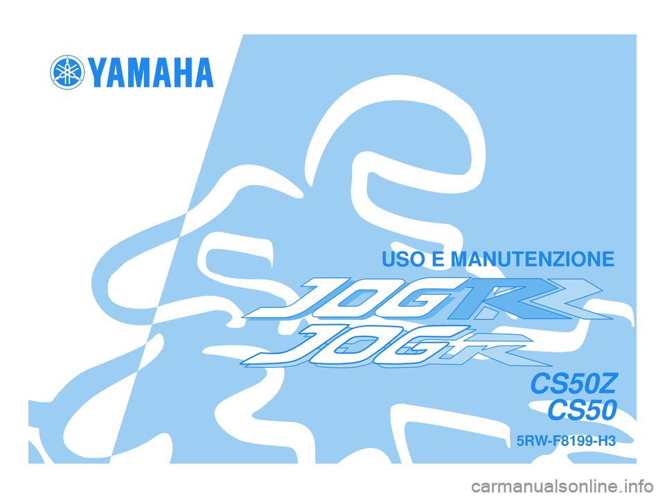 YAMAHA JOG50R 2006  Manuale duso (in Italian) 5RW-F8199-H3
CS50Z
CS50
USO E MANUTENZIONE
5RW-F8199-H3.qxd  09/09/2005 07:42  Página 1 