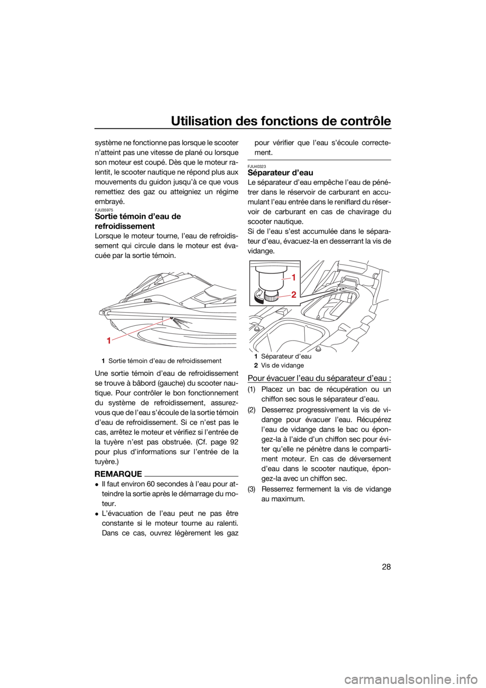 YAMAHA JETBLASTER 2022 Notices Demploi (in French) Utilisation des fonctions de contrôle
28
système ne fonctionne pas lorsque le scooter
n’atteint pas une vitesse de plané ou lorsque
son moteur est coupé. Dès que le moteur ra-
lentit, le scoote YAMAHA JETBLASTER 2022 Notices Demploi (in French) Utilisation des fonctions de contrôle
28
système ne fonctionne pas lorsque le scooter
n’atteint pas une vitesse de plané ou lorsque
son moteur est coupé. Dès que le moteur ra-
lentit, le scoote