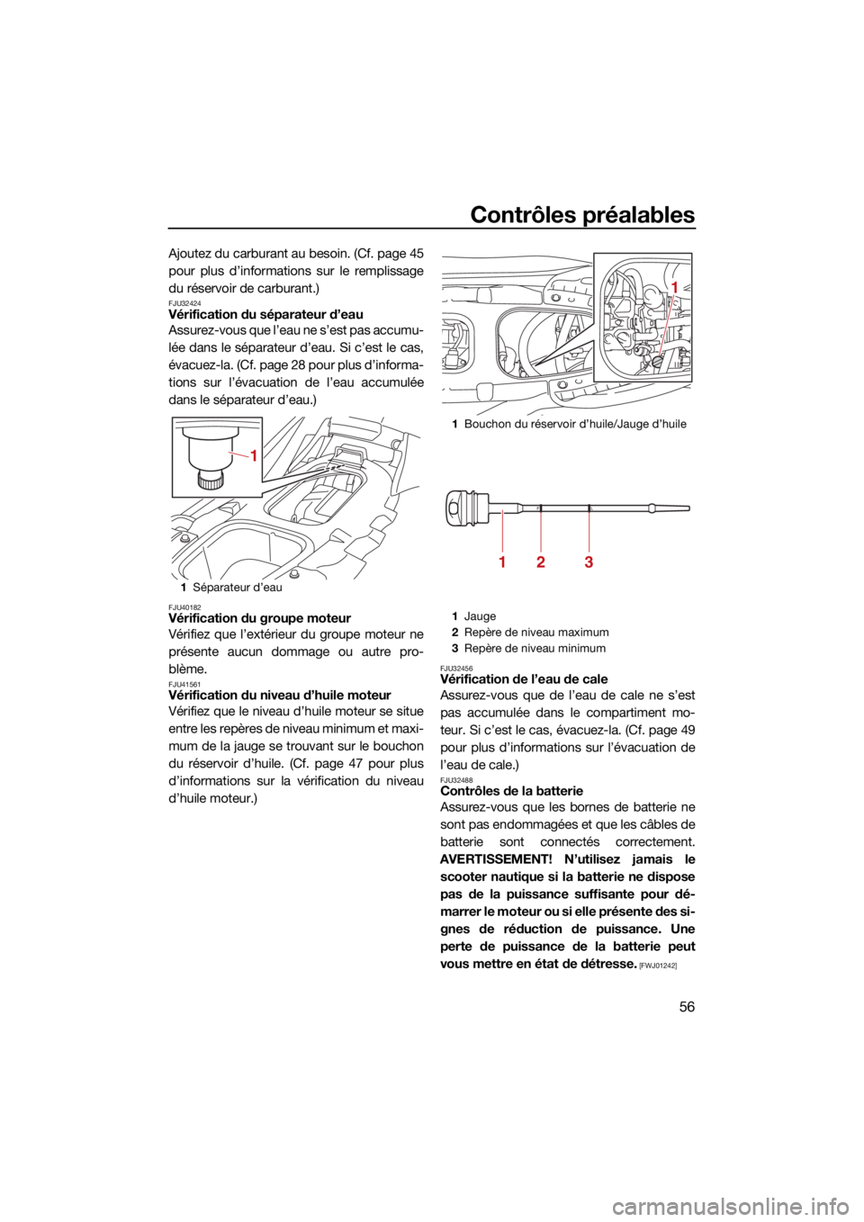 YAMAHA JETBLASTER 2022 Notices Demploi (in French) Contrôles préalables
56
Ajoutez du carburant au besoin. (Cf. page 45
pour plus d’informations sur le remplissage
du réservoir de carburant.)
FJU32424Vérification du séparateur d’eau
Assurez-v YAMAHA JETBLASTER 2022 Notices Demploi (in French) Contrôles préalables
56
Ajoutez du carburant au besoin. (Cf. page 45
pour plus d’informations sur le remplissage
du réservoir de carburant.)
FJU32424Vérification du séparateur d’eau
Assurez-v