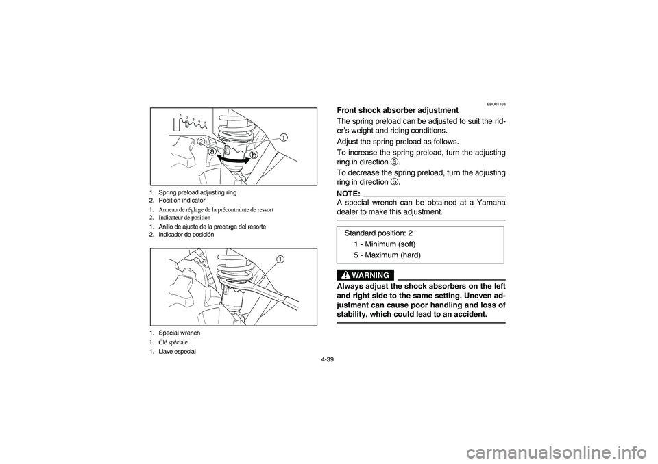 YAMAHA KODIAK 400 2003 Notices Demploi (in French) 4-39 1. Spring preload adjusting ring
2. Position indicator
1. Anneau de réglage de la précontrainte de ressort
2. Indicateur de position
1. Anillo de ajuste de la precarga del resorte
2. Indicador YAMAHA KODIAK 400 2003 Notices Demploi (in French) 4-39 1. Spring preload adjusting ring
2. Position indicator
1. Anneau de réglage de la précontrainte de ressort
2. Indicateur de position
1. Anillo de ajuste de la precarga del resorte
2. Indicador