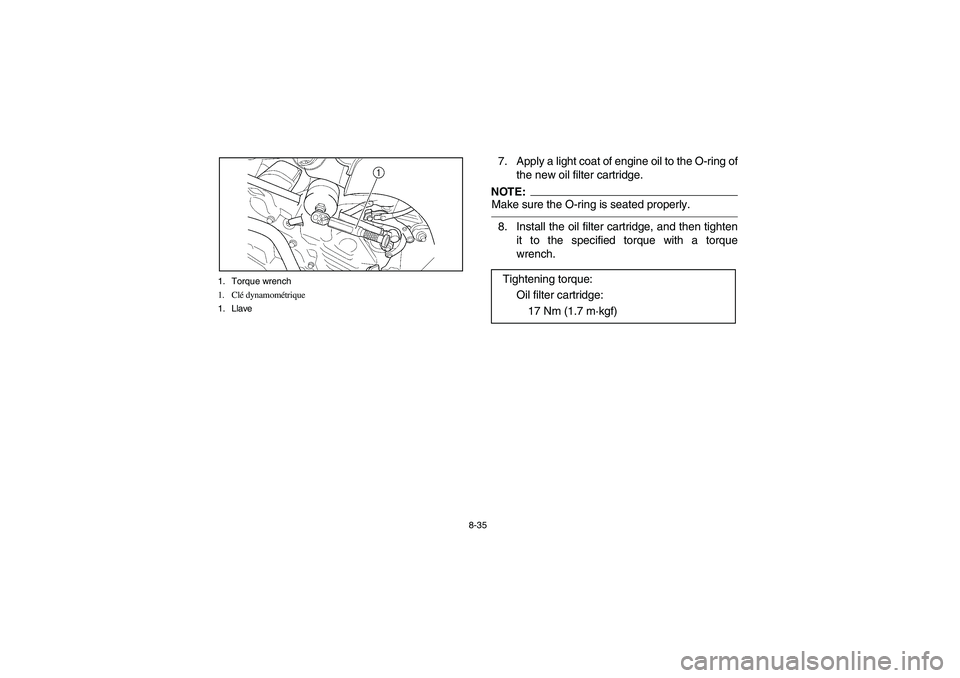 YAMAHA KODIAK 400 2003  Notices Demploi (in French) 8-35 1. Torque wrench
1. Clé dynamométrique
1. Llave
7. Apply a light coat of engine oil to the O-ring of
the new oil filter cartridge.NOTE:_ Make sure the O-ring is seated properly. _8. Install the