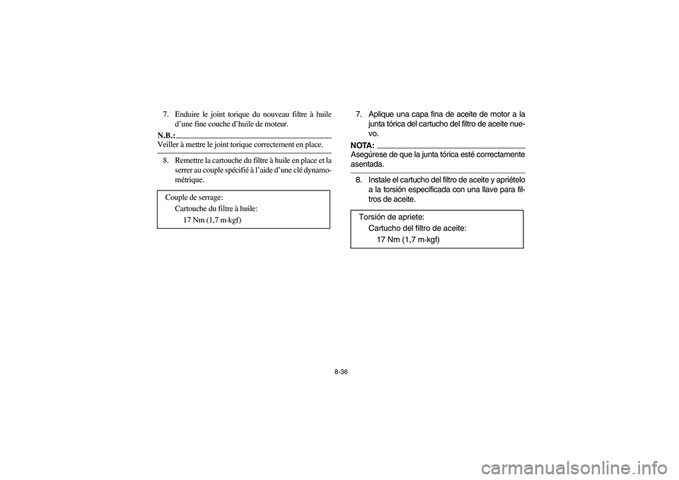 YAMAHA KODIAK 400 2003  Notices Demploi (in French) 8-36
7. Enduire le joint torique du nouveau filtre à huile
d’une fine couche d’huile de moteur.N.B.:_ Veiller à mettre le joint torique correctement en place. _8. Remettre la cartouche du filtre