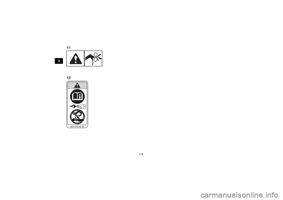 YAMAHA KODIAK 450 2022 User Guide 2-6
2
BAS-F8459-00
12 11
UBHT60E0.book  Page 6  Wednesday, August 4, 2021  8:09 AM 