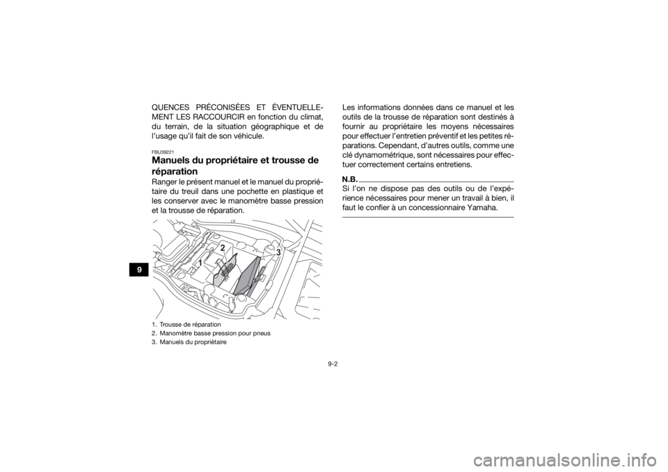 YAMAHA KODIAK 450 2021 Notices Demploi (in French) 9-2
9QUENCES PRÉCONISÉES ET ÉVENTUELLE-
MENT LES RACCOURCIR en fonction du climat,
du terrain, de la situation géographique et de
l’usage qu’il fait de son véhicule.
FBU39221Manuels du propri YAMAHA KODIAK 450 2021 Notices Demploi (in French) 9-2
9QUENCES PRÉCONISÉES ET ÉVENTUELLE-
MENT LES RACCOURCIR en fonction du climat,
du terrain, de la situation géographique et de
l’usage qu’il fait de son véhicule.
FBU39221Manuels du propri