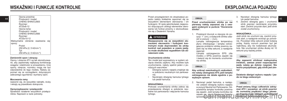 YAMAHA KODIAK 450 2021  Instrukcja obsługi (in Polish) 4445 Opona przednia: Producent / model: CHENG SHIN/CU905 Rozmiar:  AT25x8-12 Opona tylna: Producent / model: CHENG SHIN/CU906 Rozmiar:  AT25x10-12
Maksymalne  ciśnienie  osadzania  się opony: Przód