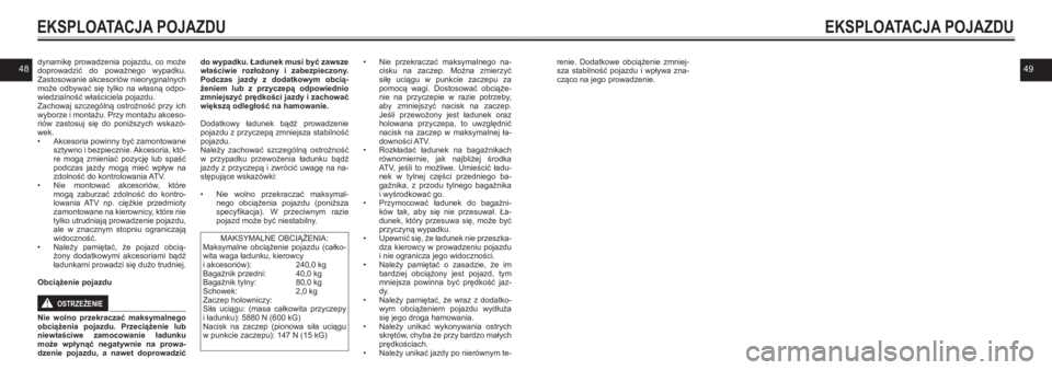 YAMAHA KODIAK 450 2021  Instrukcja obsługi (in Polish) 4849dynamikę  prowadzenia  pojazdu,  co  może doprowadzić  do  poważnego  wypadku. Zastosowanie akcesoriów nieoryginalnych może  odbywać  się  tylko  na  własną  odpo-wiedzialność właści