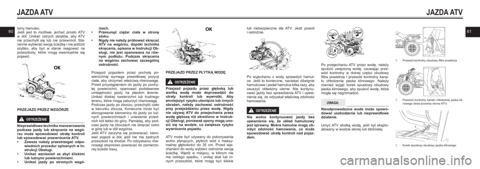 YAMAHA KODIAK 450 2021  Instrukcja obsługi (in Polish) 6061tylny hamulec.Jeśli  jest  to  możliwe,  jechać  prosto  ATV  w dół.  Unikać  ostrych  skrętów,  aby  ATV nie  przechylił  się  lub  nie  przewrócił.  Sta-rannie wybierać swoją ście