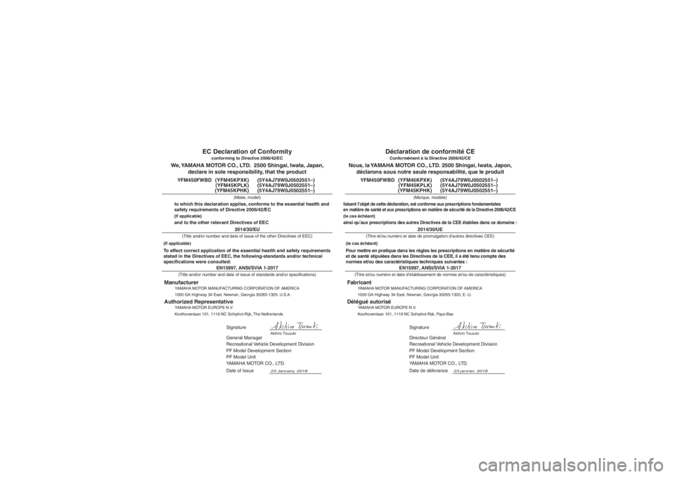 YAMAHA KODIAK 450 2019 Notices Demploi (in French) EN15997, ANSI/SVIA 1-2017
Directeur Général
Recreational Vehicle Development Division
PF Model Development Section
PF Model Unit
YAMAHA MOTOR CO., LTD.
23 janvier, 2018
Nous, la YAMAHA MOTOR CO., LT YAMAHA KODIAK 450 2019 Notices Demploi (in French) EN15997, ANSI/SVIA 1-2017
Directeur Général
Recreational Vehicle Development Division
PF Model Development Section
PF Model Unit
YAMAHA MOTOR CO., LTD.
23 janvier, 2018
Nous, la YAMAHA MOTOR CO., LT