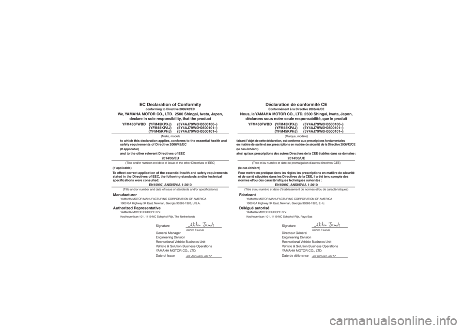 YAMAHA KODIAK 450 2018  Notices Demploi (in French) EN15997, ANSI/SVIA 1-2010
Directeur Général
Engineering Division
Recreational Vehicle Business Unit 
Vehicle & Solution Business Operations
YAMAHA MOTOR CO., LTD.
23 janvier, 2017
Nous, la YAMAHA MO