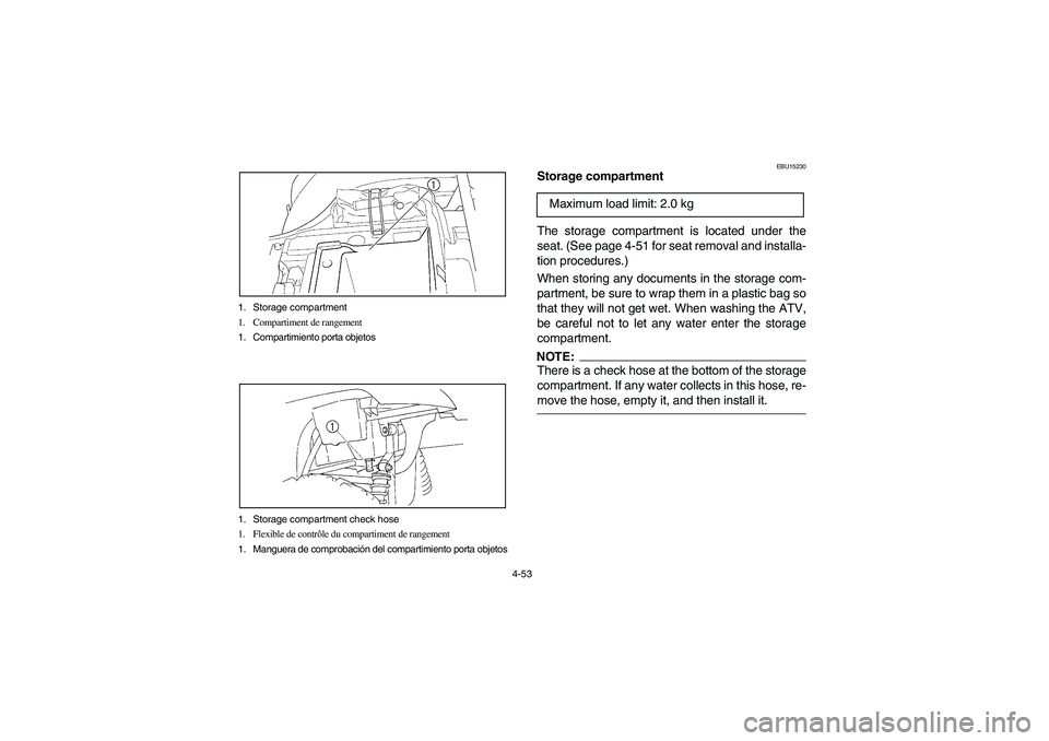 YAMAHA KODIAK 450 2006 Manuale de Empleo (in Spanish) 4-53 1. Storage compartment
1. Compartiment de rangement
1. Compartimiento porta objetos
1. Storage compartment check hose
1. Flexible de contrôle du compartiment de rangement
1. Manguera de comproba YAMAHA KODIAK 450 2006 Manuale de Empleo (in Spanish) 4-53 1. Storage compartment
1. Compartiment de rangement
1. Compartimiento porta objetos
1. Storage compartment check hose
1. Flexible de contrôle du compartiment de rangement
1. Manguera de comproba