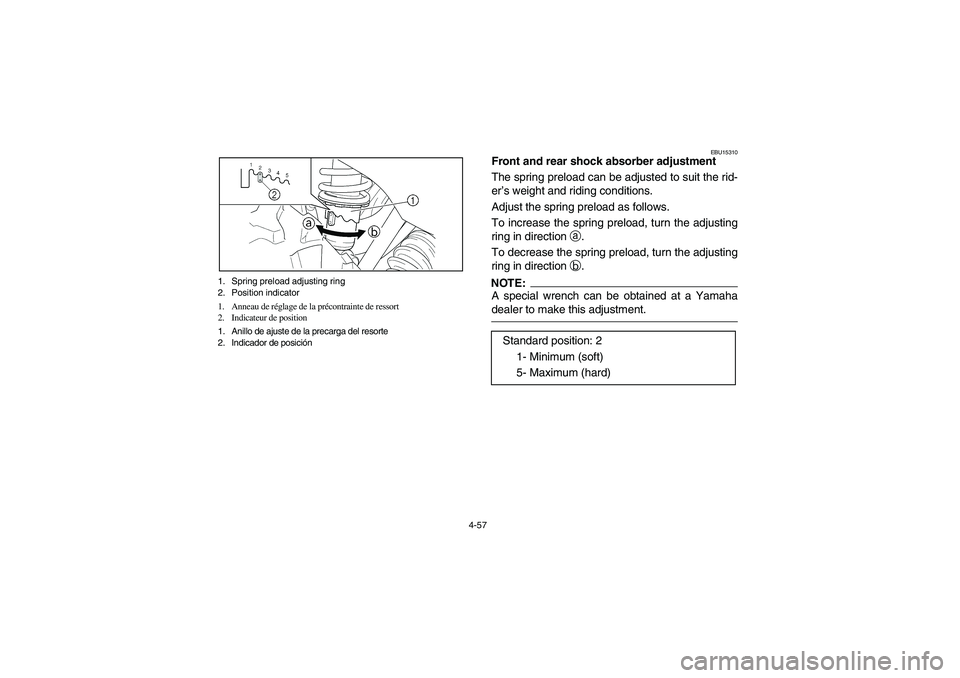 YAMAHA KODIAK 450 2006  Manuale de Empleo (in Spanish) 4-57 1. Spring preload adjusting ring
2. Position indicator
1. Anneau de réglage de la précontrainte de ressort
2. Indicateur de position
1. Anillo de ajuste de la precarga del resorte
2. Indicador 