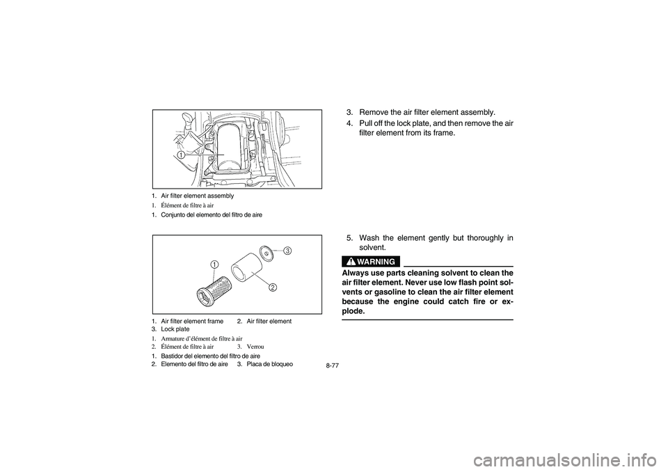 YAMAHA KODIAK 450 2006 Manuale de Empleo (in Spanish) 8-77 1. Air filter element assembly
1.Élément de filtre à air
1. Conjunto del elemento del filtro de aire
1. Air filter element frame 2. Air filter element
3. Lock plate
1. Armature d’élément d YAMAHA KODIAK 450 2006 Manuale de Empleo (in Spanish) 8-77 1. Air filter element assembly
1.Élément de filtre à air
1. Conjunto del elemento del filtro de aire
1. Air filter element frame 2. Air filter element
3. Lock plate
1. Armature d’élément d