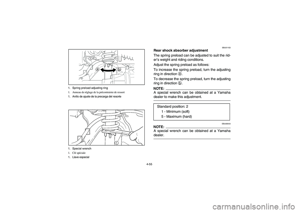 YAMAHA KODIAK 450 2004  Manuale de Empleo (in Spanish) 4-55 1. Spring preload adjusting ring
1. Anneau de réglage de la précontrainte de ressort
1. Anillo de ajuste de la precarga del resorte
1. Special wrench
1. Clé spéciale
1. Llave especial
EBU0110
