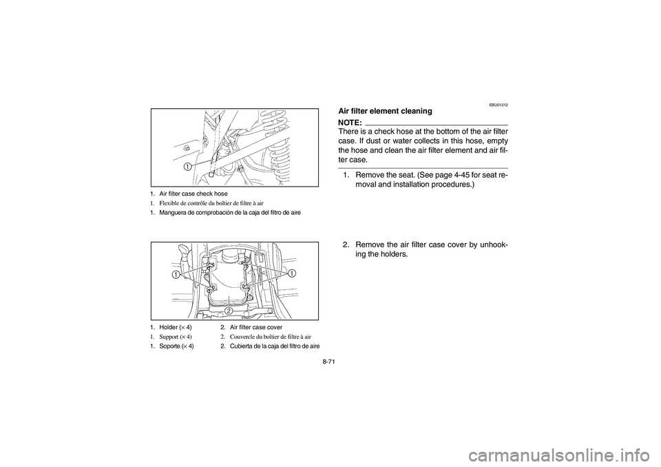 YAMAHA KODIAK 450 2004  Manuale de Empleo (in Spanish) 8-71 1. Air filter case check hose
1. Flexible de contrôle du boîtier de filtre à air
1. Manguera de comprobación de la caja del filtro de aire
1. Holder (× 4) 2. Air filter case cover
1. Support