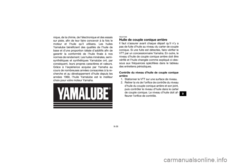 YAMAHA KODIAK 700 2022 Notices Demploi (in French) 9-26
9
nique, de la chimie, de l’électronique et des essais
sur piste, afin de leur faire concevoir à la fois le
moteur et l’huile qu’il utilisera. Les huiles
Yamalube bénéficient des qualit YAMAHA KODIAK 700 2022 Notices Demploi (in French) 9-26
9
nique, de la chimie, de l’électronique et des essais
sur piste, afin de leur faire concevoir à la fois le
moteur et l’huile qu’il utilisera. Les huiles
Yamalube bénéficient des qualit