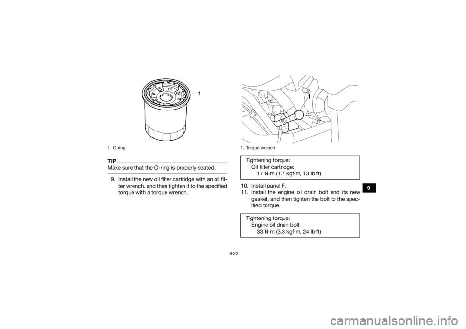 YAMAHA KODIAK 700 2021 Owners Manual 9-22
9
TIPMake sure that the O-ring is properly seated. 9. Install the new oil filter cartridge with an oil fil-ter wrench, and then tighten it to the specified
torque with a torque wrench. 10. Instal YAMAHA KODIAK 700 2021 Owners Manual 9-22
9
TIPMake sure that the O-ring is properly seated. 9. Install the new oil filter cartridge with an oil fil-ter wrench, and then tighten it to the specified
torque with a torque wrench. 10. Instal